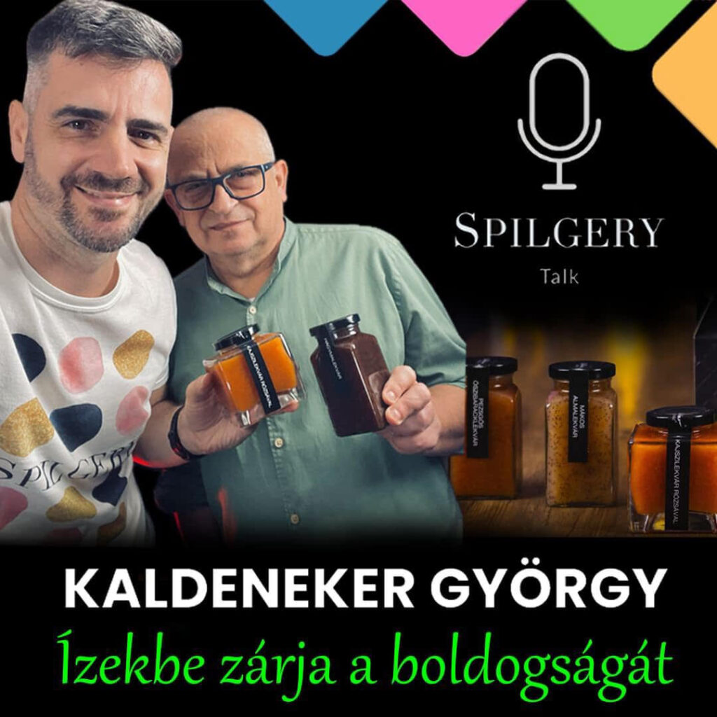 SPILGERY Talk - Kaldeneker György - Ízekbe zárja a boldogságát